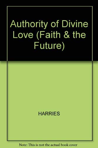 9780631132059: The authority of divine love (Faith and the future)