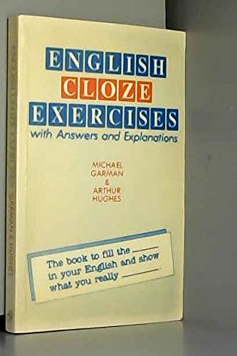 English Cloze Exercises: With Answers and Explanations (9780631132165) by Garman, Michael; Hughes, Arthur