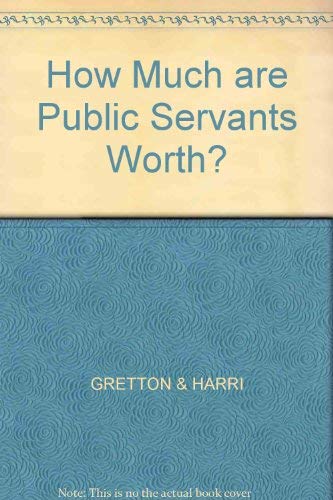 Beispielbild fr How Much are Public Servants Worth? zum Verkauf von The Guru Bookshop