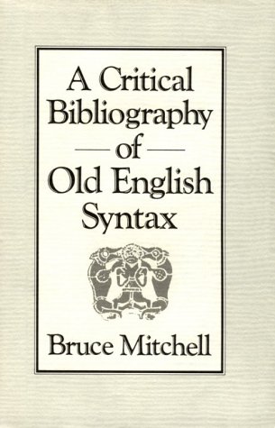 Beispielbild fr A critical bibliography of Old English syntax to the end of 1984, including addenda and corrigenda to "Old English syntax" zum Verkauf von Antiquariat Alte Seiten - Jochen Mitter