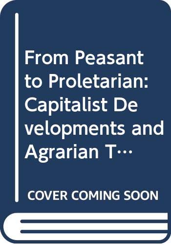 Stock image for From Peasant to Proletarian: Capitalist Development and Agrarian Transitions. for sale by Phatpocket Limited