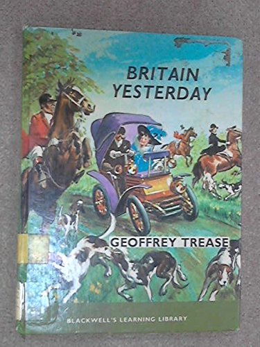 BRITAIN YESTERDAY (LEARNING LIBRARY) (9780631133308) by Geoffrey Trease