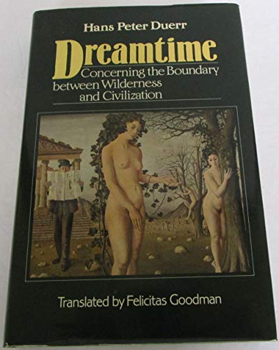 Stock image for Dreamtime Concerning the Boundary between Wilderness & Civilization for sale by Harry Alter