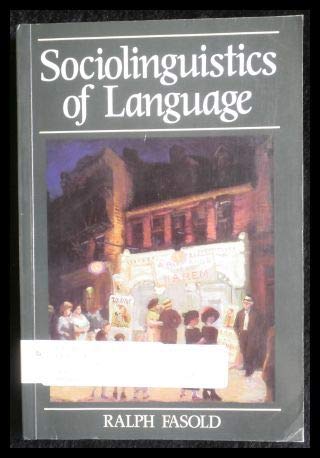 The sociolinguistics of language (Introduction to sociolinguistics) (9780631133865) by Fasold, Ralph W