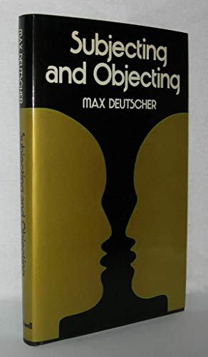 Stock image for Subjecting and Objecting: An Essay in Objectivity for sale by Wonder Book