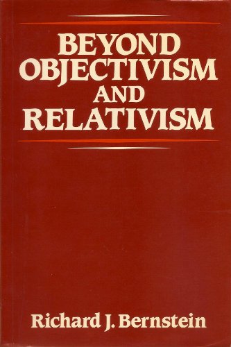 Beispielbild fr Beyond objectivism and relativism: Science, hermeneutics, and praxis zum Verkauf von Phatpocket Limited