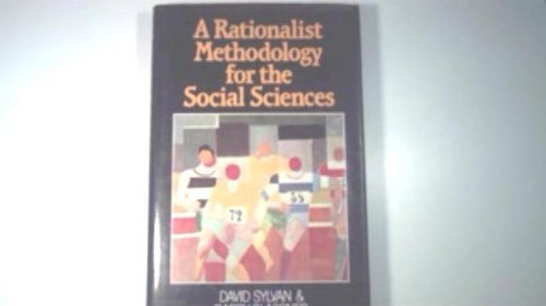 A Rationalist Methodology for the Social Sciences (9780631134435) by Sylvan, David J.; Glassner, Barry