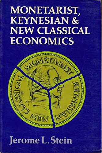 Monetarist, Keynesian and New Classical Economics (9780631135753) by Jerome L. Stein
