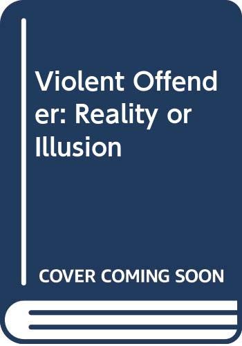Stock image for The Violent Offender Reality or Illusion? for sale by Anybook.com