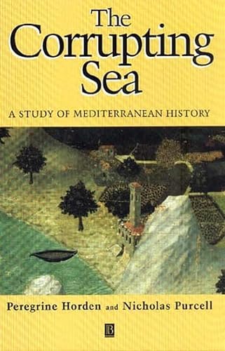 9780631136668: The Corrupting Sea: A Study Of Mediterranean History