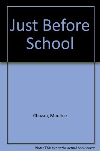 Just before school, (9780631137108) by Chazan, Maurice