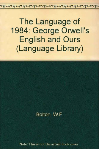 The Language of 1984 (The Language Library) (9780631137221) by Bolton; W.f.