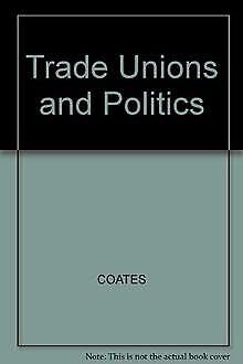 Imagen de archivo de Trade Unions and Politics a la venta por Better World Books