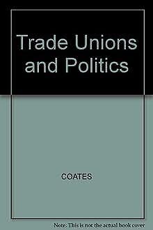 Stock image for Trade Unions and Politics for sale by Better World Books