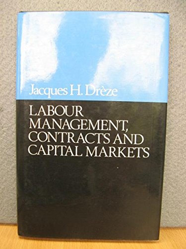 Beispielbild fr Labour Management, Contracts, and Capital Markets: A General Equilibrium Approach zum Verkauf von Decluttr