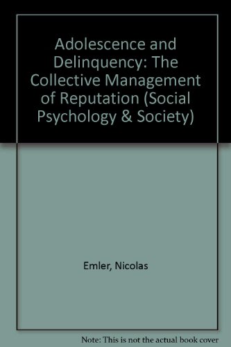 Imagen de archivo de Adolescence and Delinquency: The Collective Management of Reputation (Social Psychology and Society) a la venta por Wonder Book