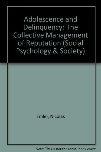 Stock image for Adolescence and Delinquency: The Collective Management of Reputation (Social Psychology and Society) for sale by Wonder Book