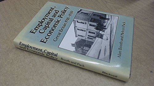 Beispielbild fr Employment, Capital and Economic Policy : Great Britain 1918-1939 zum Verkauf von Better World Books