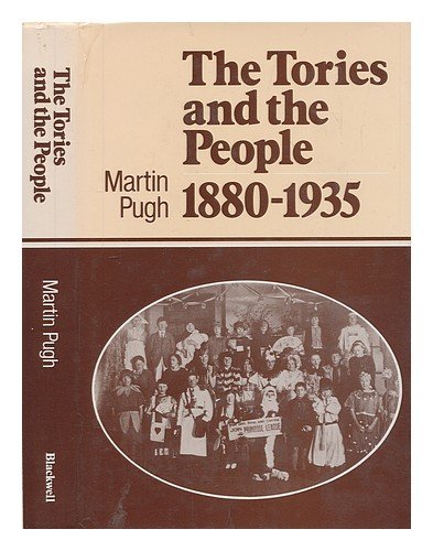 Stock image for The Tories and the People, 1880 to 1935 for sale by Better World Books: West