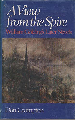 Imagen de archivo de A View from the Spire: William Golding's Later Novels a la venta por Strand Book Store, ABAA