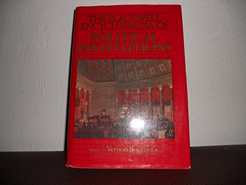 Imagen de archivo de The Blackwell Encyclopaedia of Political Institutions a la venta por G. & J. CHESTERS