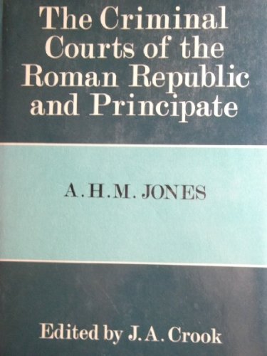 The criminal courts of the Roman Republic and Principate; (9780631139003) by John Crook (Preface0 A. H. M. Jones