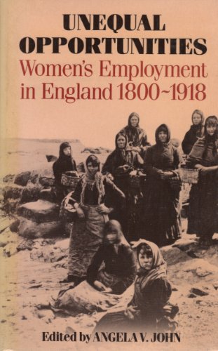 Beispielbild fr Unequal Opportunities : Women's Employment in England 1800-1918 zum Verkauf von Better World Books