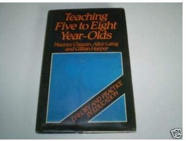 9780631140047: Teaching Five to Eight Year Olds (Theory and Practice in Education, 5)