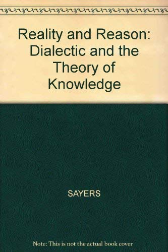 Stock image for Reality And Reason: Dialectic and the Theory of Knowledge SAYERS for sale by Langdon eTraders