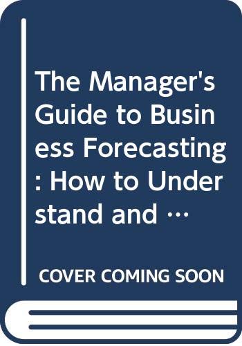 Imagen de archivo de The Manager's Guide to Business Forecasting a la venta por Better World Books