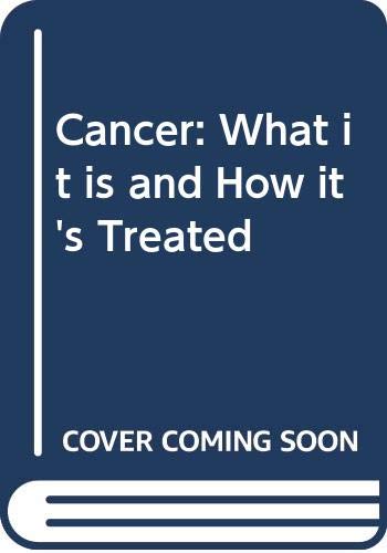 9780631140412: Cancer: What It Is And How It′s Treated