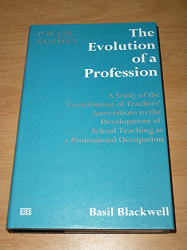 Imagen de archivo de The Evolution of a Profession: A Study of the Contribution of Teachers' Associations to the Development of School Teaching as a Professional Occupation a la venta por G. & J. CHESTERS