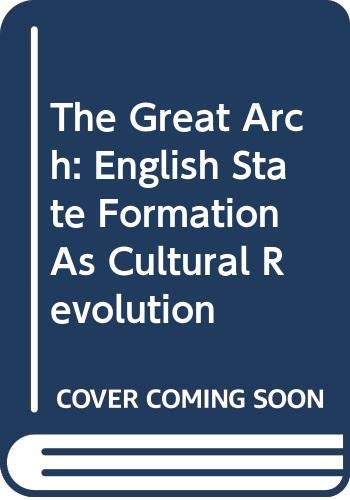 The Great Arch: English State Formation As Cultural Revolution (9780631140542) by Corrigan, Philip; Sayer, Derek