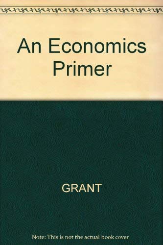 An Economics Primer (9780631140917) by Grant, Charles