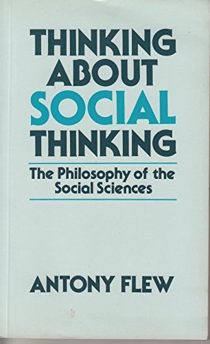 9780631141914: Thinking About Social Thinking: The Philosophy of the Social Sciences