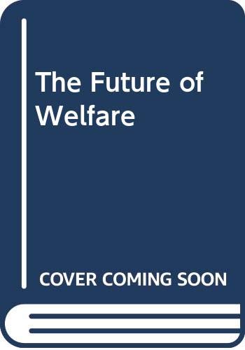 Stock image for The Future of Welfare for sale by G. & J. CHESTERS