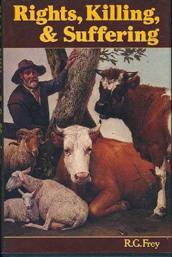 Imagen de archivo de Rights, Killing and Suffering: Moral Vegetarianism and Applied Ethics a la venta por Bookmans
