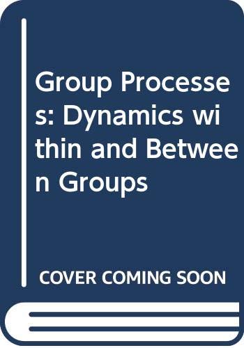 9780631144380: Group Processes: Dynamics within and Between Groups