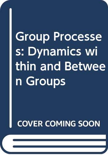 9780631144380: Group processes: Dynamics within and between groups