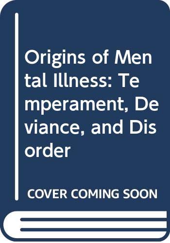 Stock image for Origins of Mental Illness: Temperament, Deviance, and Disorder for sale by Bingo Used Books