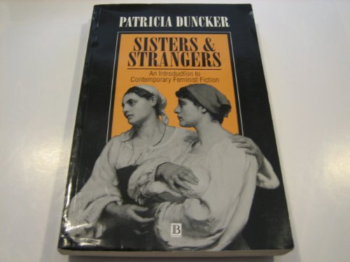 Imagen de archivo de Sisters and Strangers: An Introduction to Contemporary Feminist Fiction a la venta por Dan A. Domike