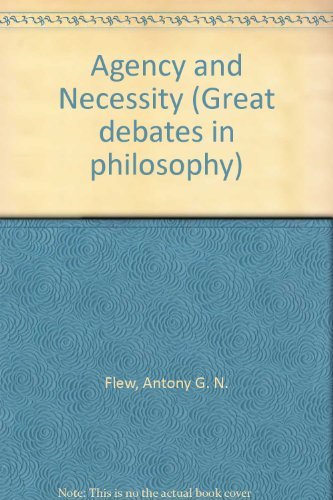 Agency and necessity (Great debates in philosophy) (9780631145394) by Flew, Antony