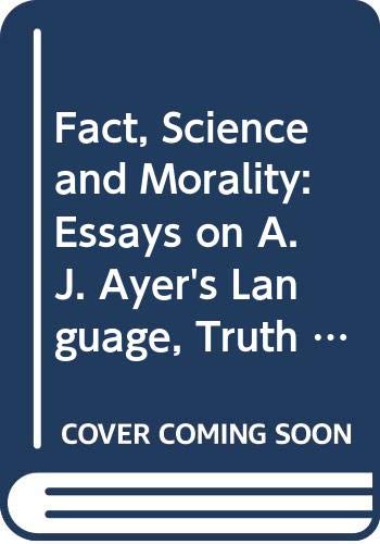 Imagen de archivo de Fact, Science and Morality: Essays on A. J. Ayer's Language, Truth and Logic a la venta por Magus Books Seattle