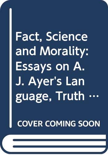 Stock image for Fact, Science and Morality: Essays on A. J. Ayer's Language, Truth and Logic for sale by Magus Books Seattle