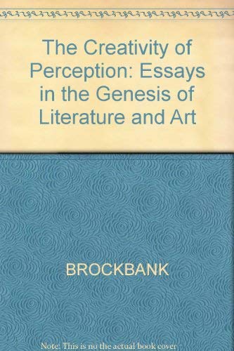 9780631146483: The Creativity of Perception: Essays in the Genesis of Literature and Art