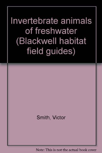 9780631147411: Invertebrate animals of freshwater (Blackwell habitat field guides)