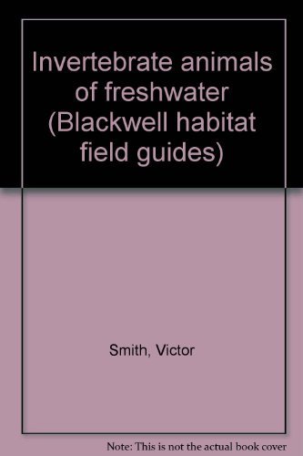 Stock image for Invertebrate animals of freshwater (Blackwell habitat field guides) for sale by WorldofBooks