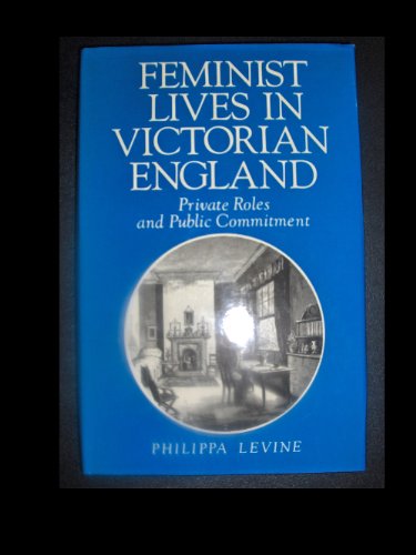 Stock image for Feminist Lives in Victorian England : Private Roles and Public Commitment for sale by Better World Books