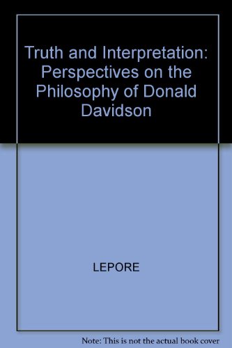 Truth and Interpretation: Perspectives on the Philosophy of Donald Davidson - LePore, E. (ed)