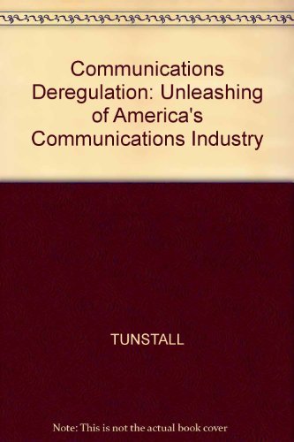 Stock image for Communications Deregulation: The Unleashing of America's Communication Industry for sale by Wonder Book